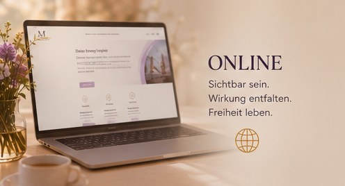 Online – sichtbar sein, Wirkung entfalten, Freiheit leben