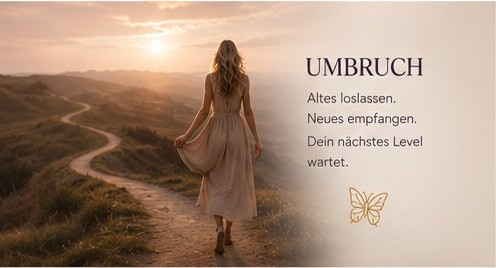 Umbruch – Altes loslassen, Neues empfangen