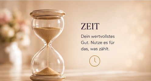 Zeit – dein wertvollstes Gut